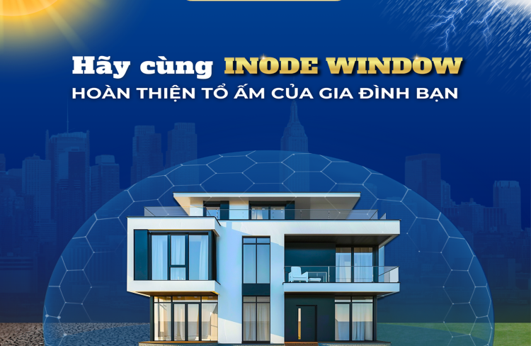Hãy cùng Inode Window hoàn thành tổ ấm cùng gia đình bạn