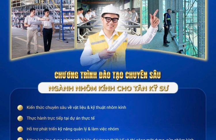 CHƯƠNG TRÌNH ĐÀO TẠO CHUYÊN SÂU NGÀNH NHÔM KÍNH CHO TÂN KỸ SƯ